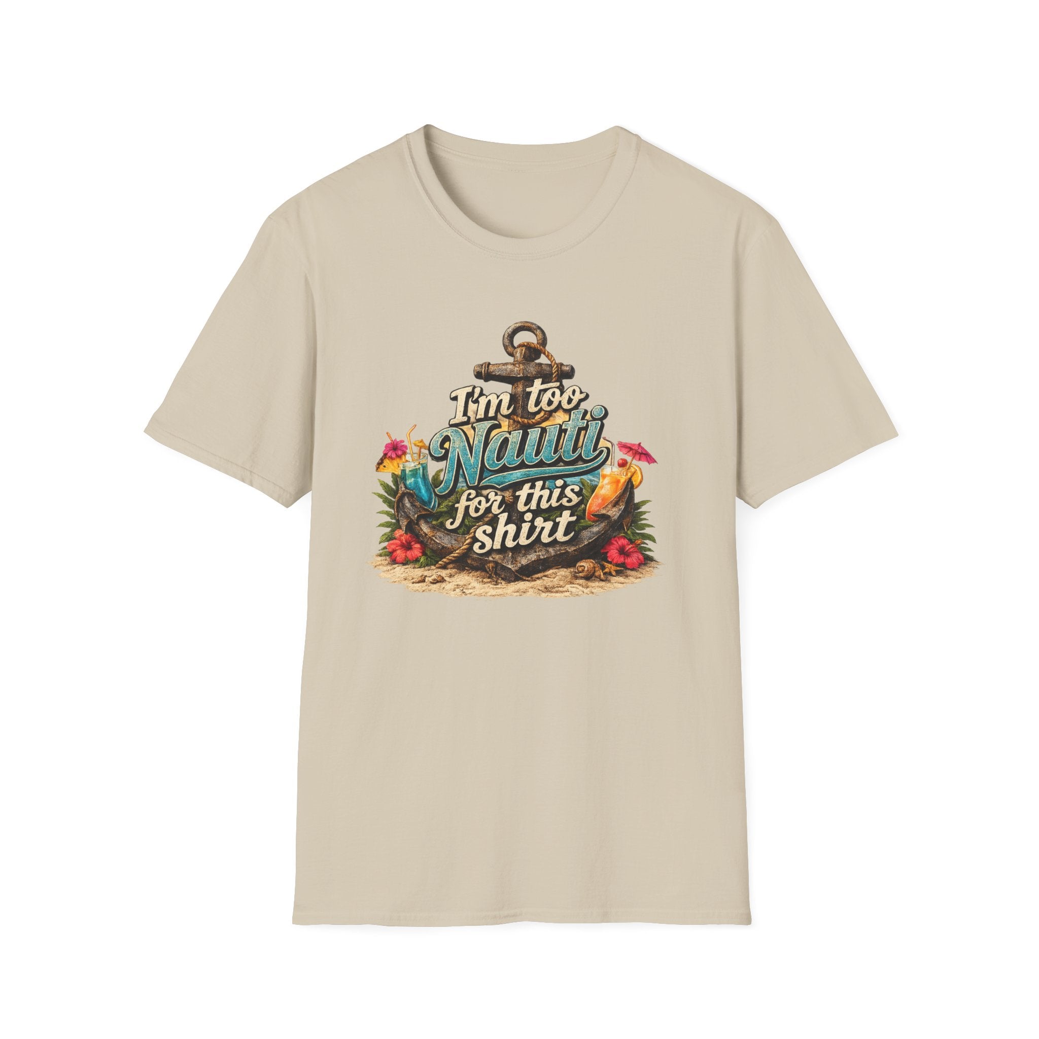I'm Too Nauti For This Shirt T-Shirt