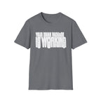 Your Drink Package is Working T-Shirt