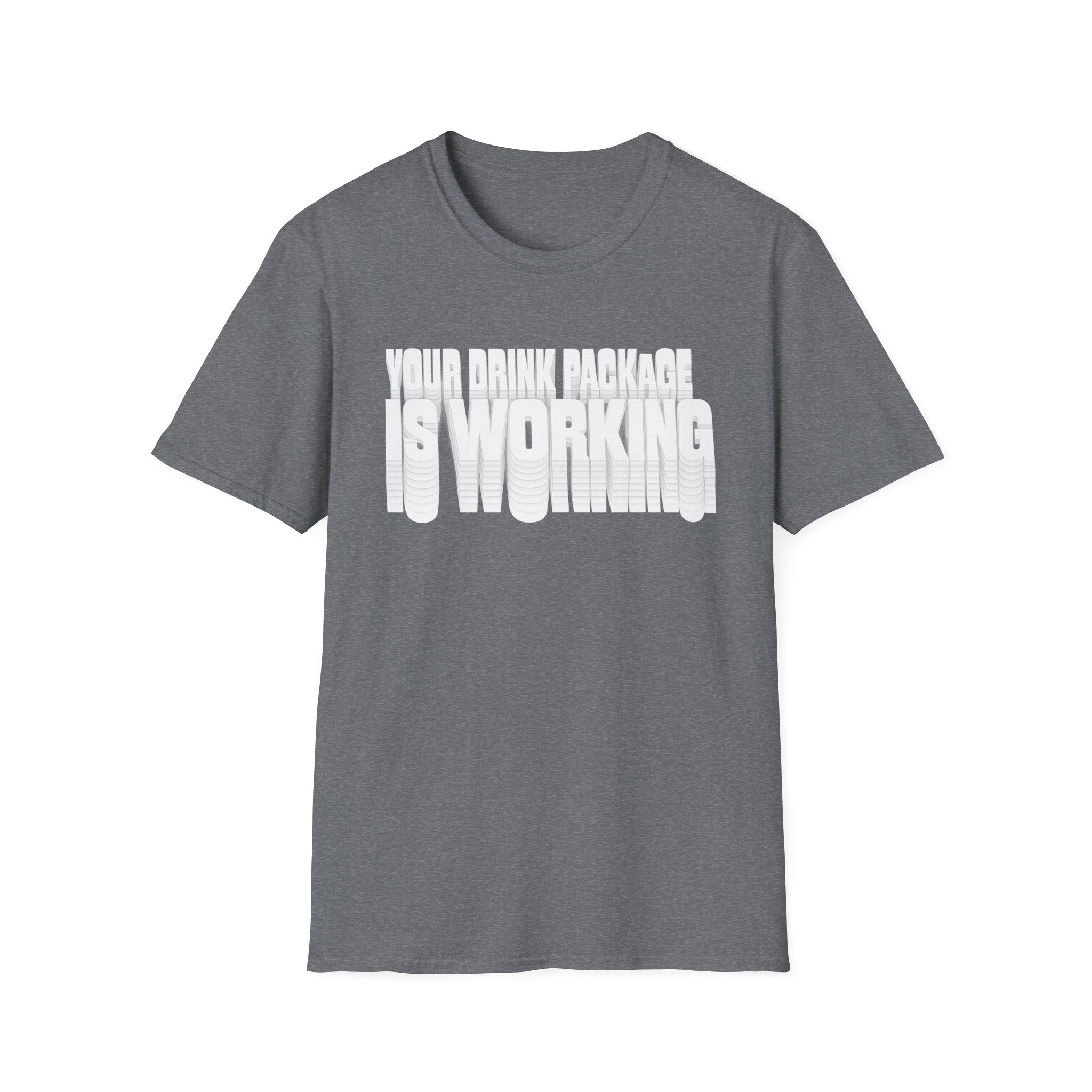 Your Drink Package is Working T-Shirt