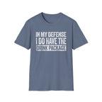 In My Defense I Do Have The Drink Package T-Shirt