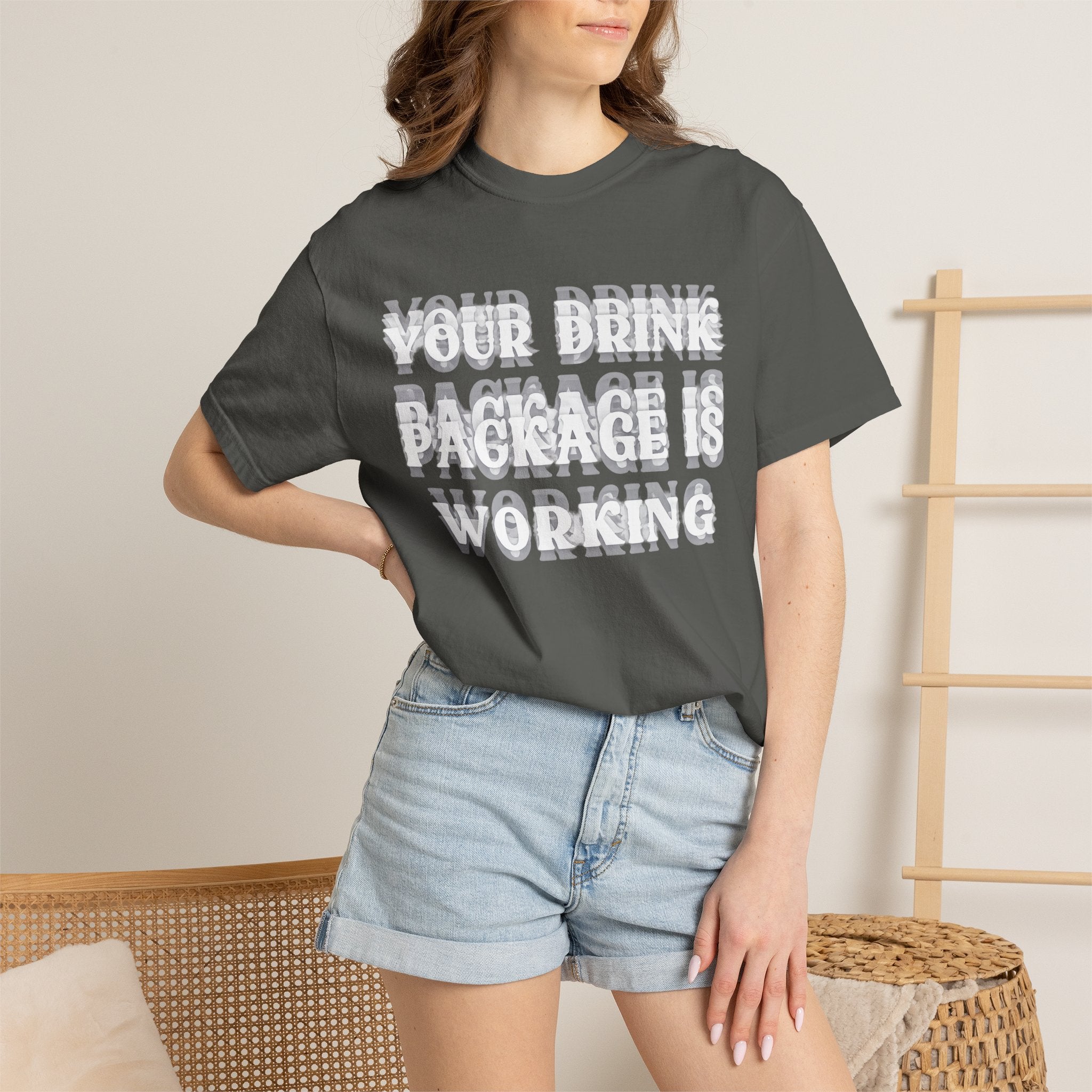 Your Drink Package Is Working T-shirt