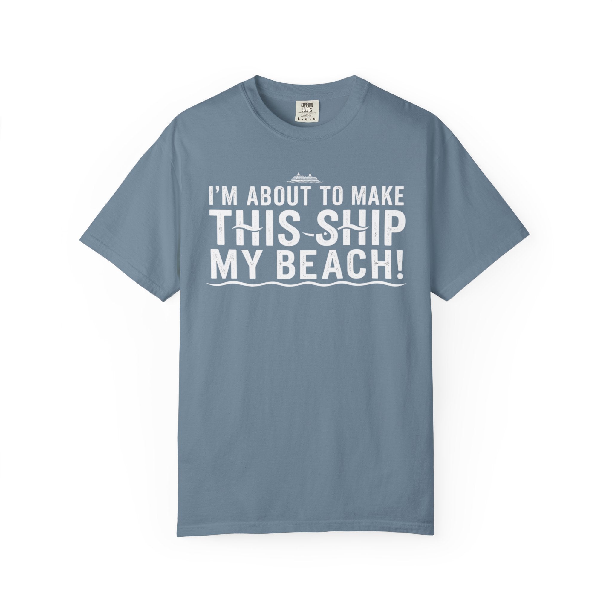 I'm About To Make This Ship My Beach T-shirt