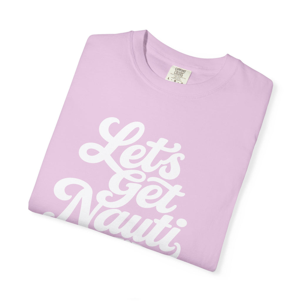 Lets Get Nauti T-shirt