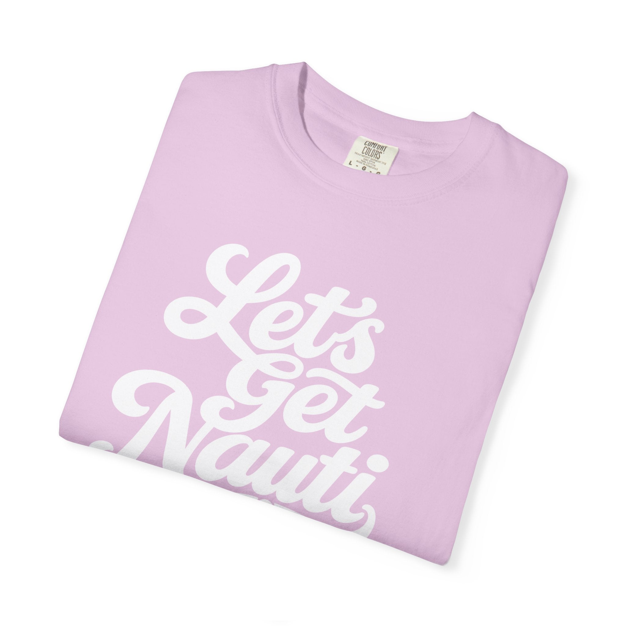 Lets Get Nauti T-shirt
