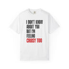 I Don't Know About You But I'm Feeling Cruisy Too T-shirt
