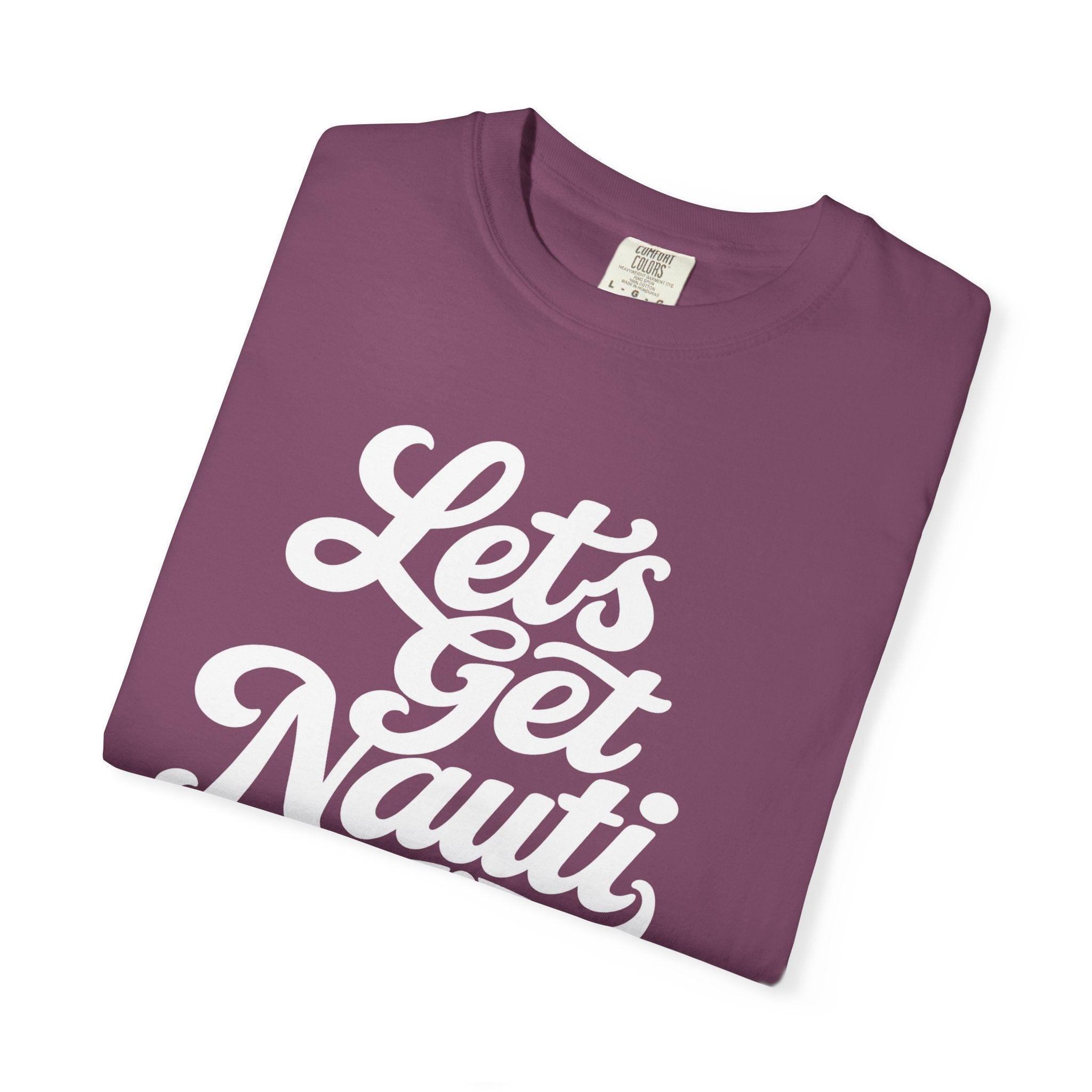 Lets Get Nauti T-shirt