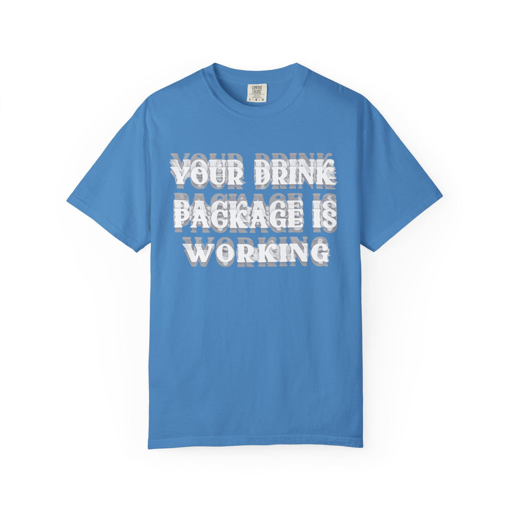 Your Drink Package Is Working T-shirt