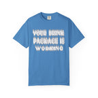 Your Drink Package Is Working T-shirt