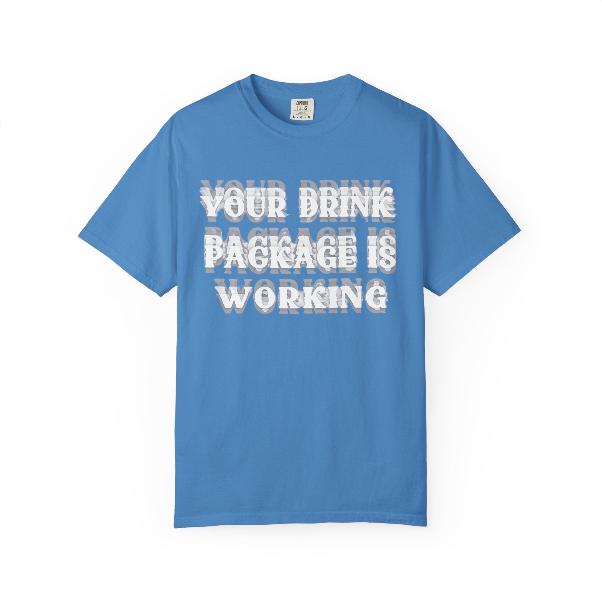 Your Drink Package Is Working T-shirt