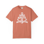 I'm Too Nauti For This T-shirt