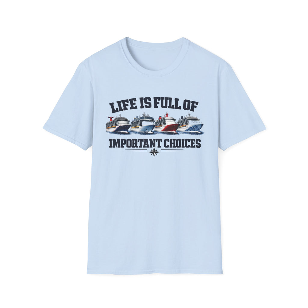 Life Is Full Of Important Choices - Ships T-Shirt