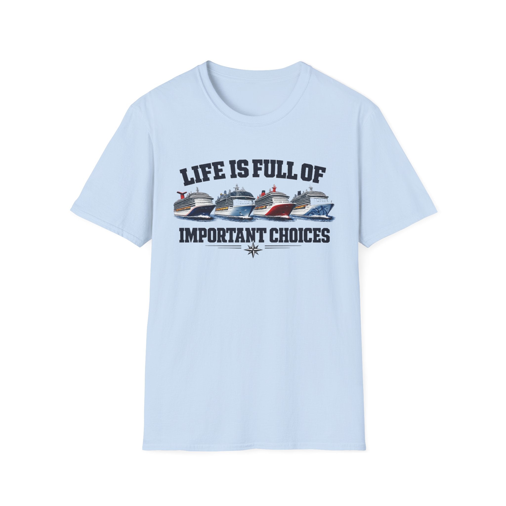 Life Is Full Of Important Choices - Ships T-Shirt