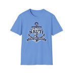 I'm Too Nauti For This Shirt T-Shirt