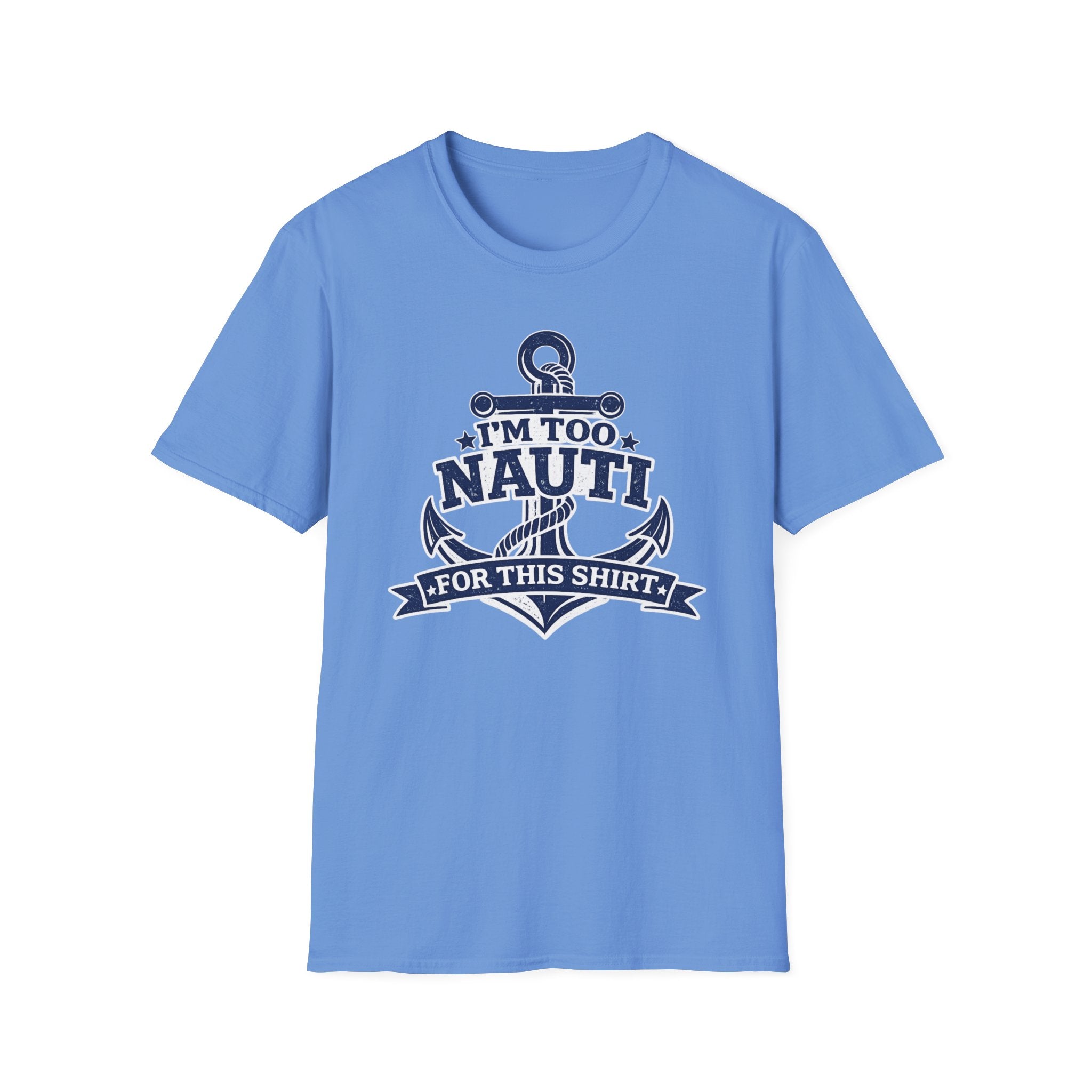I'm Too Nauti For This Shirt T-Shirt