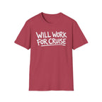 Will Work For Cruise T-Shirt