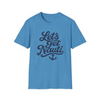Let's Get Nauti T-Shirt