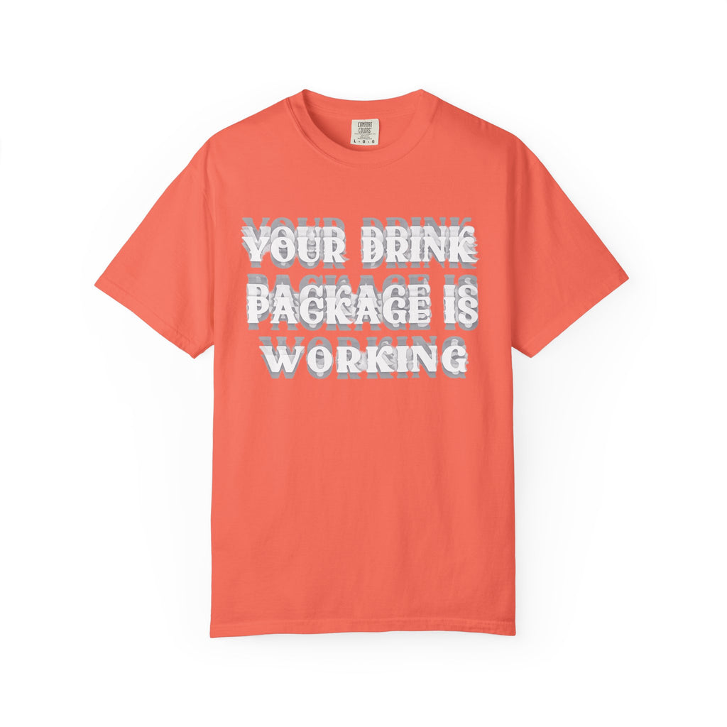 Your Drink Package Is Working T-shirt