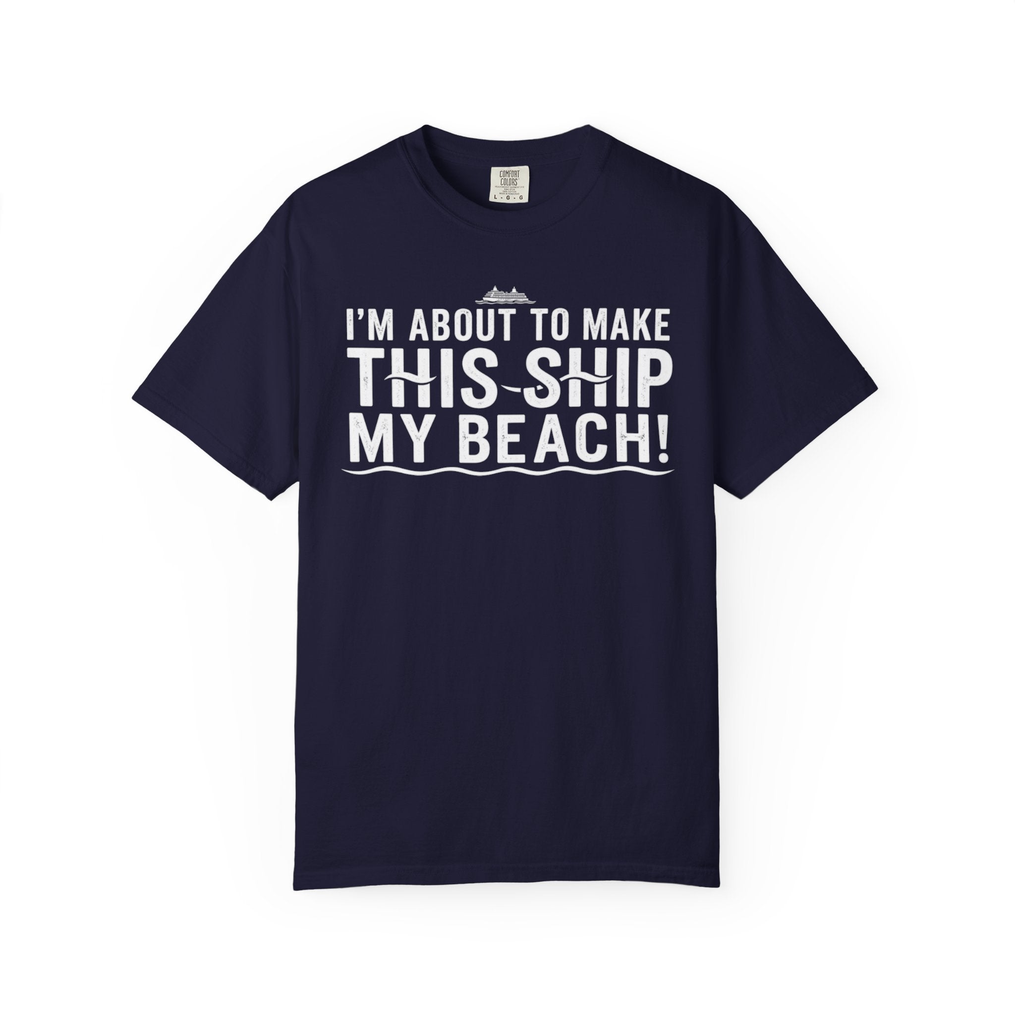 I'm About To Make This Ship My Beach T-shirt