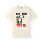 I Don't Know About You But I'm Feeling Cruisy Too T-shirt