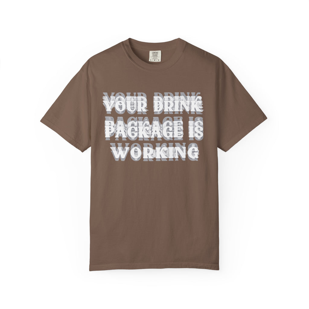 Your Drink Package Is Working T-shirt