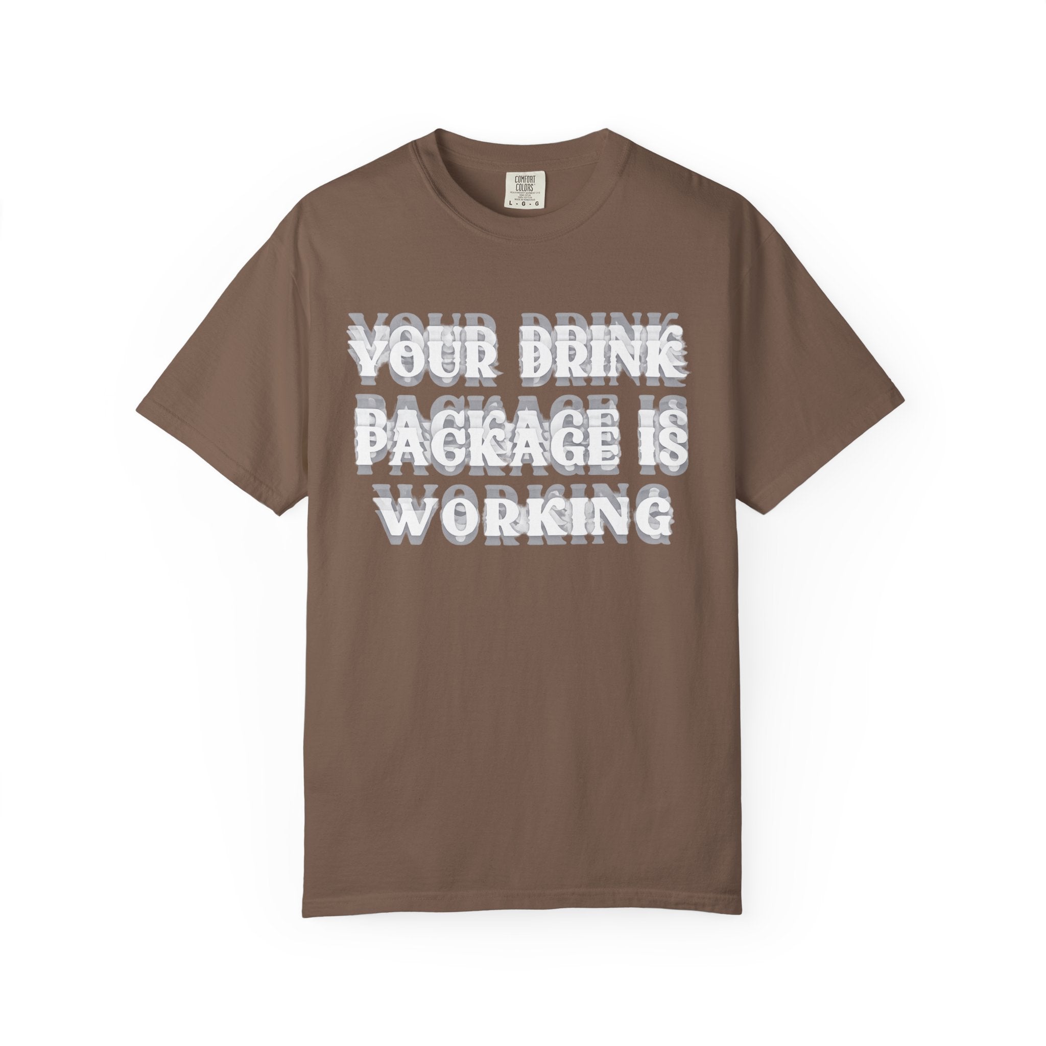 Your Drink Package Is Working T-shirt