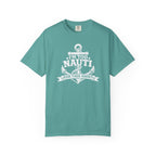 I'm Too Nauti For This T-shirt