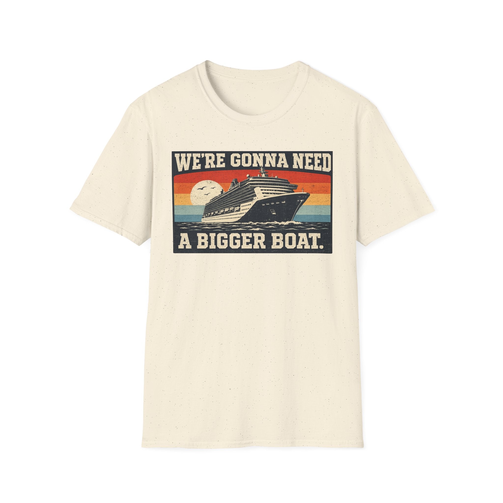 We're Gonna Need A Bigger Boat T-Shirt