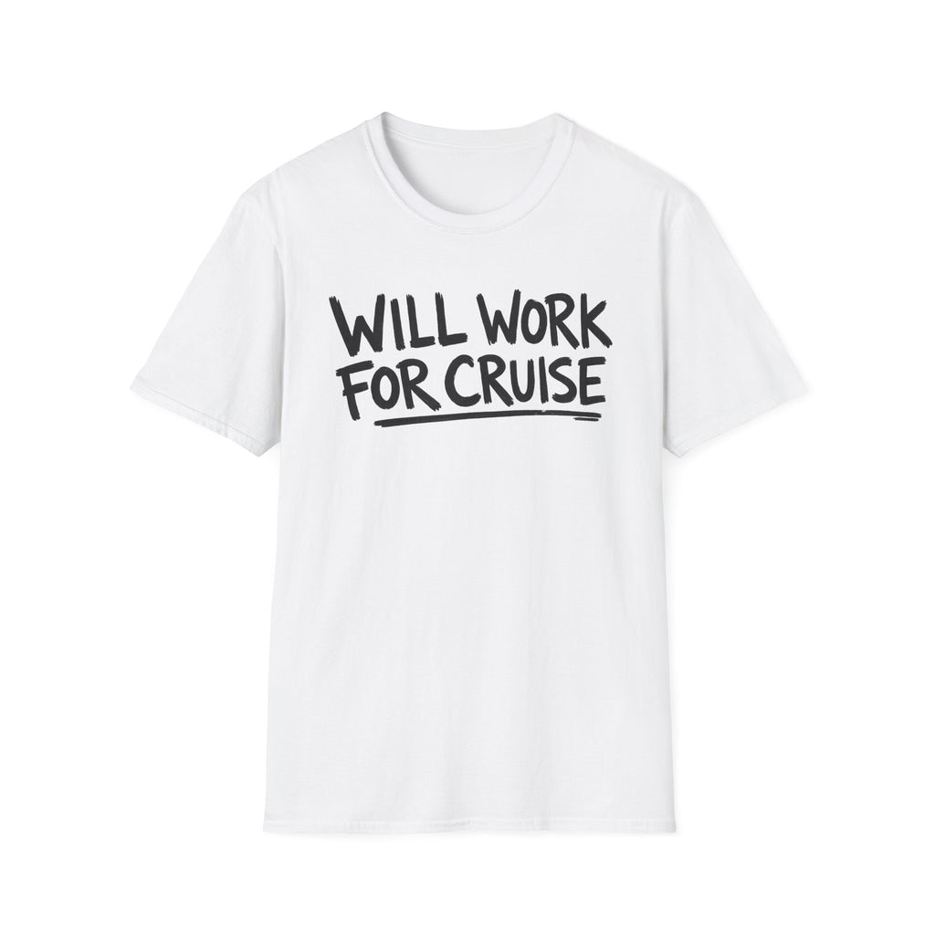 Will Work For Cruise T-Shirt