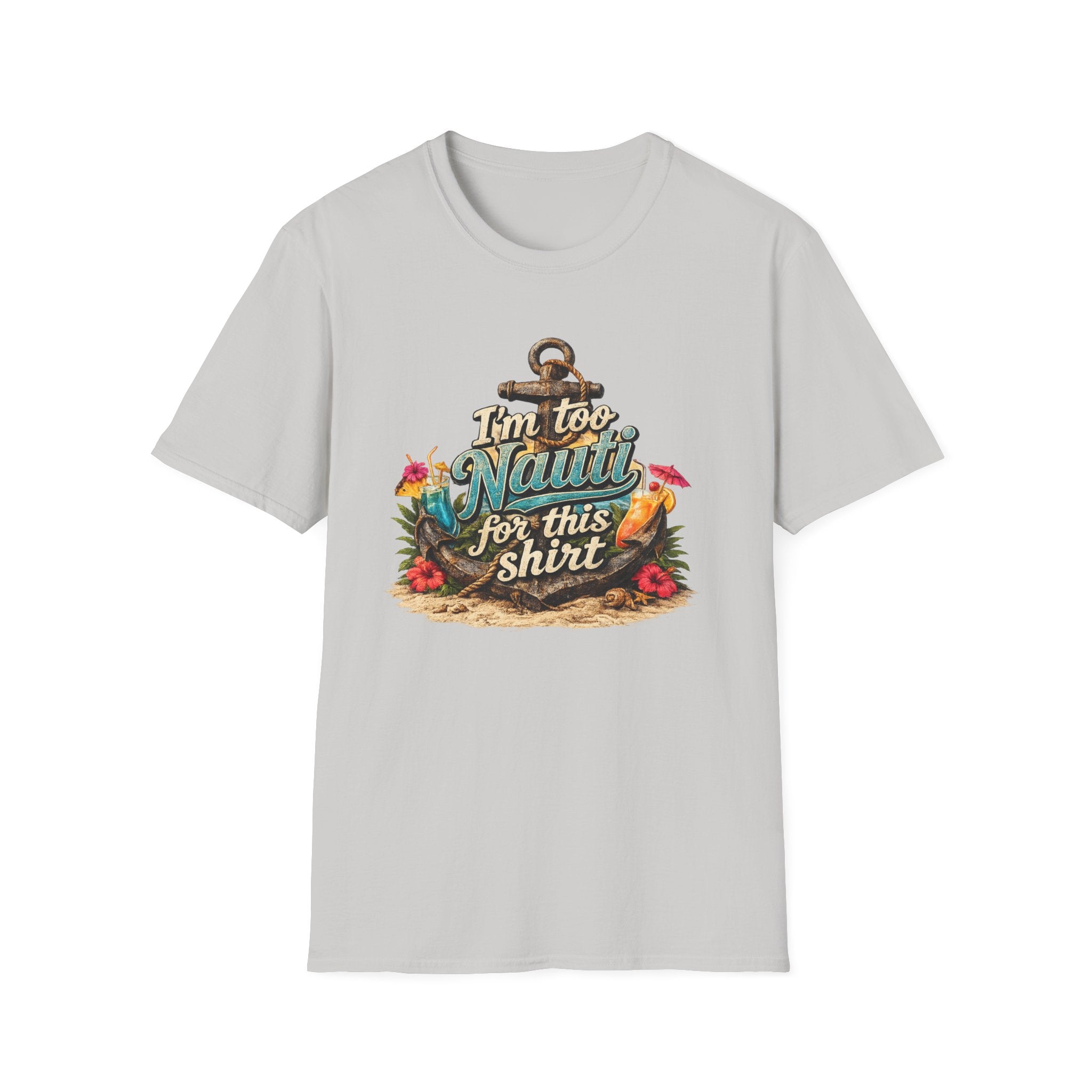 I'm Too Nauti For This Shirt T-Shirt