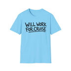 Will Work For Cruise T-Shirt