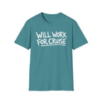 Will Work For Cruise T-Shirt