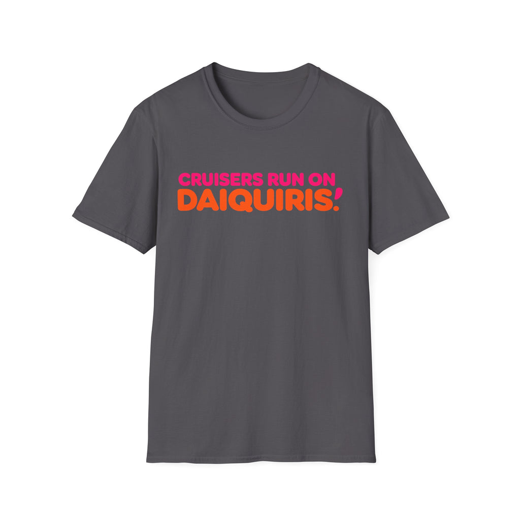 Cruisers Run On Daiquiris T-Shirt