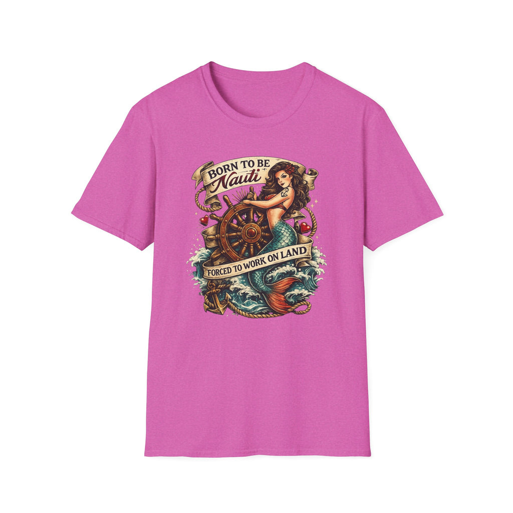 Born to be Nauti Forced to Work on Land T-Shirt