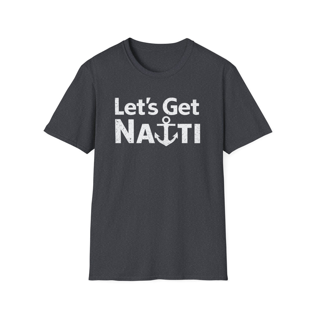 Lets Get Nauti T-Shirt