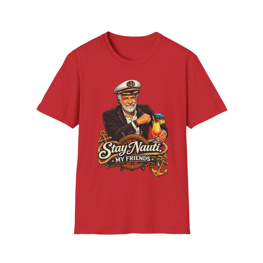 Stay Nauti My Friends T-Shirt