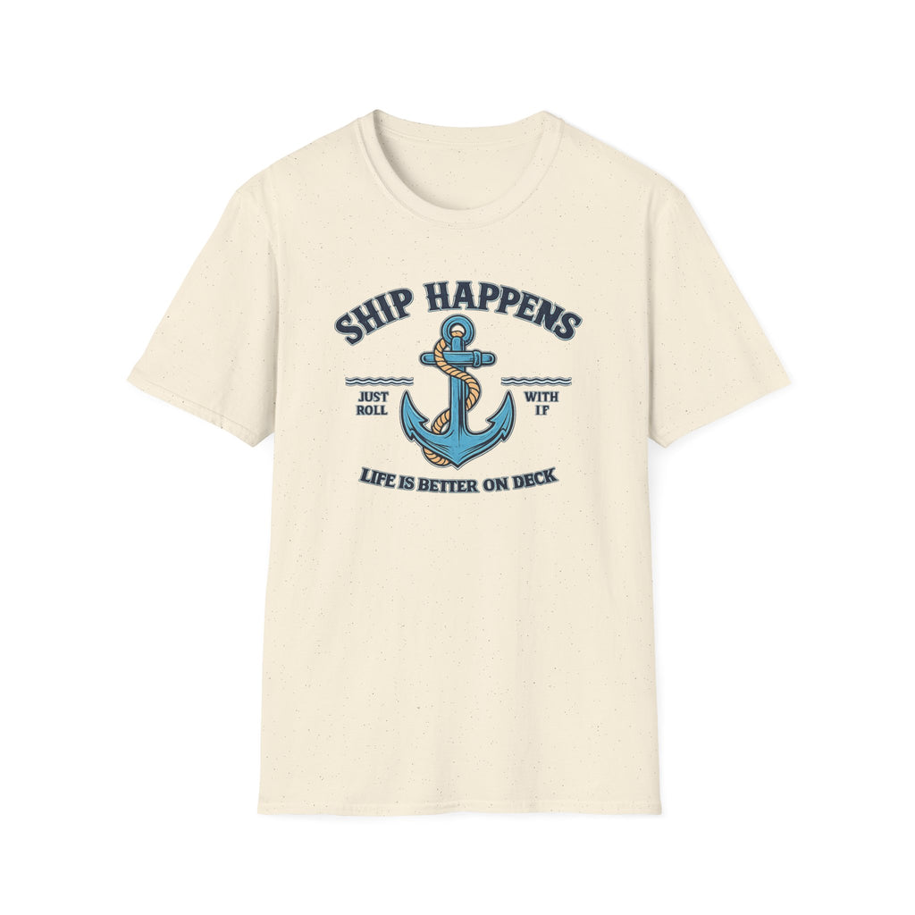 Ship Happens Life is better on Deck T-Shirt