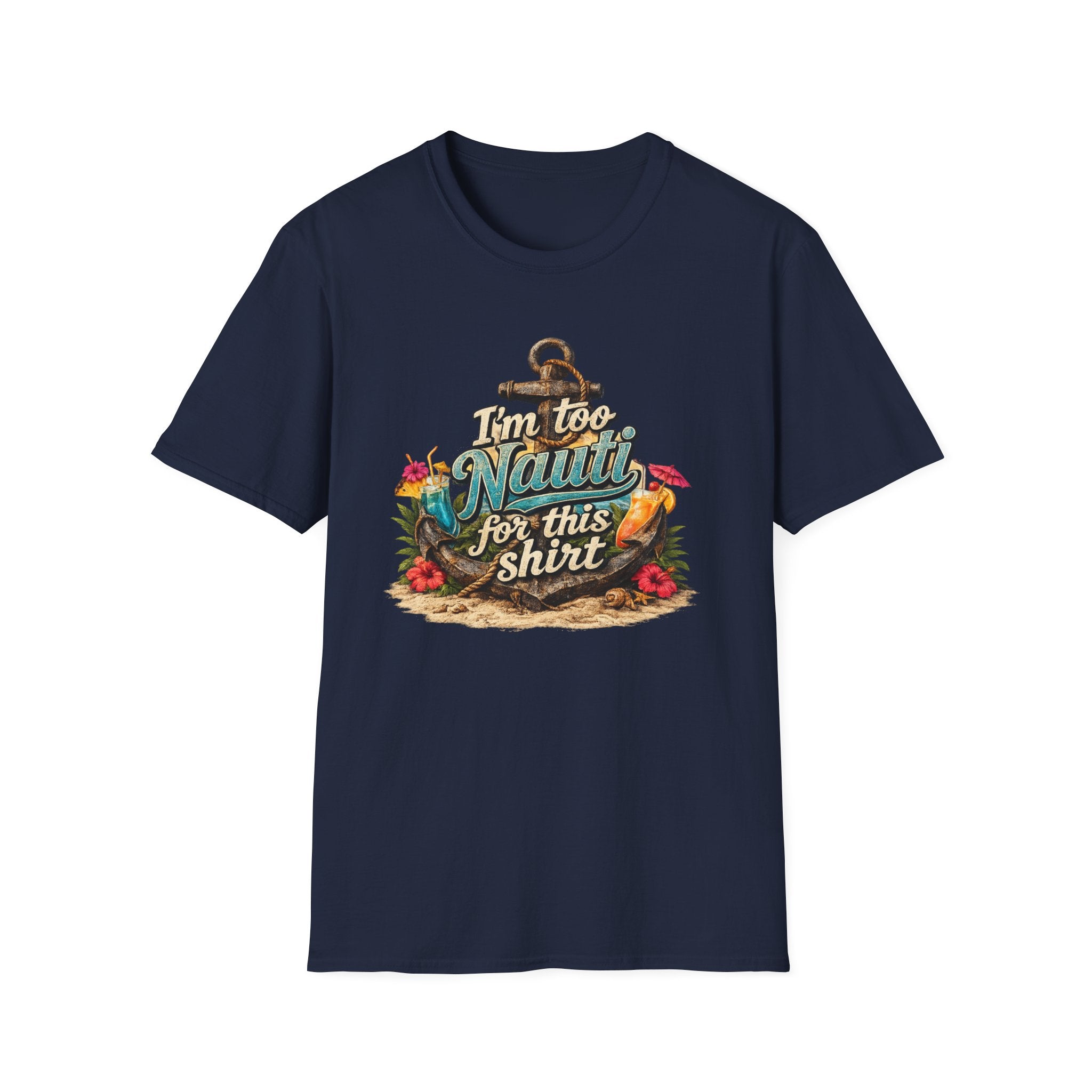 I'm Too Nauti For This Shirt T-Shirt