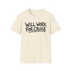 Will Work For Cruise T-Shirt