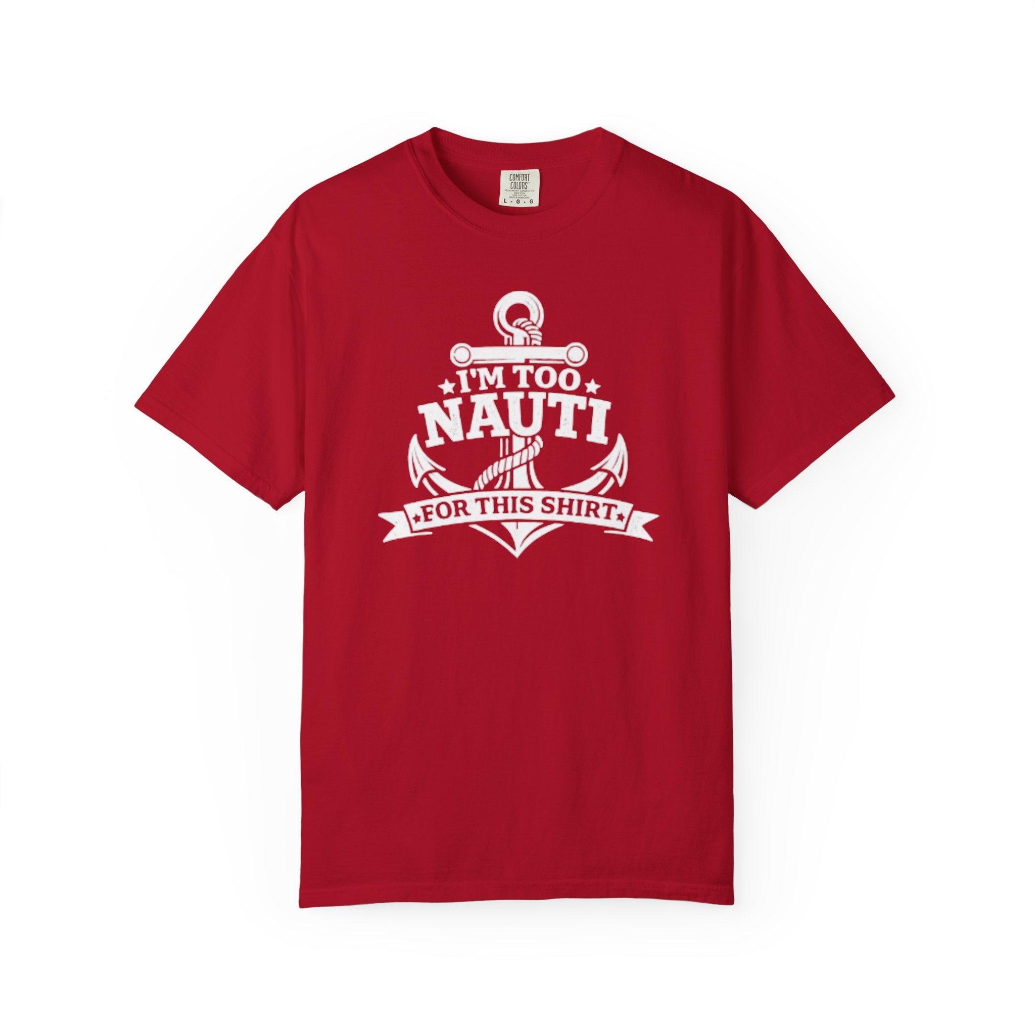 I'm Too Nauti For This T-shirt