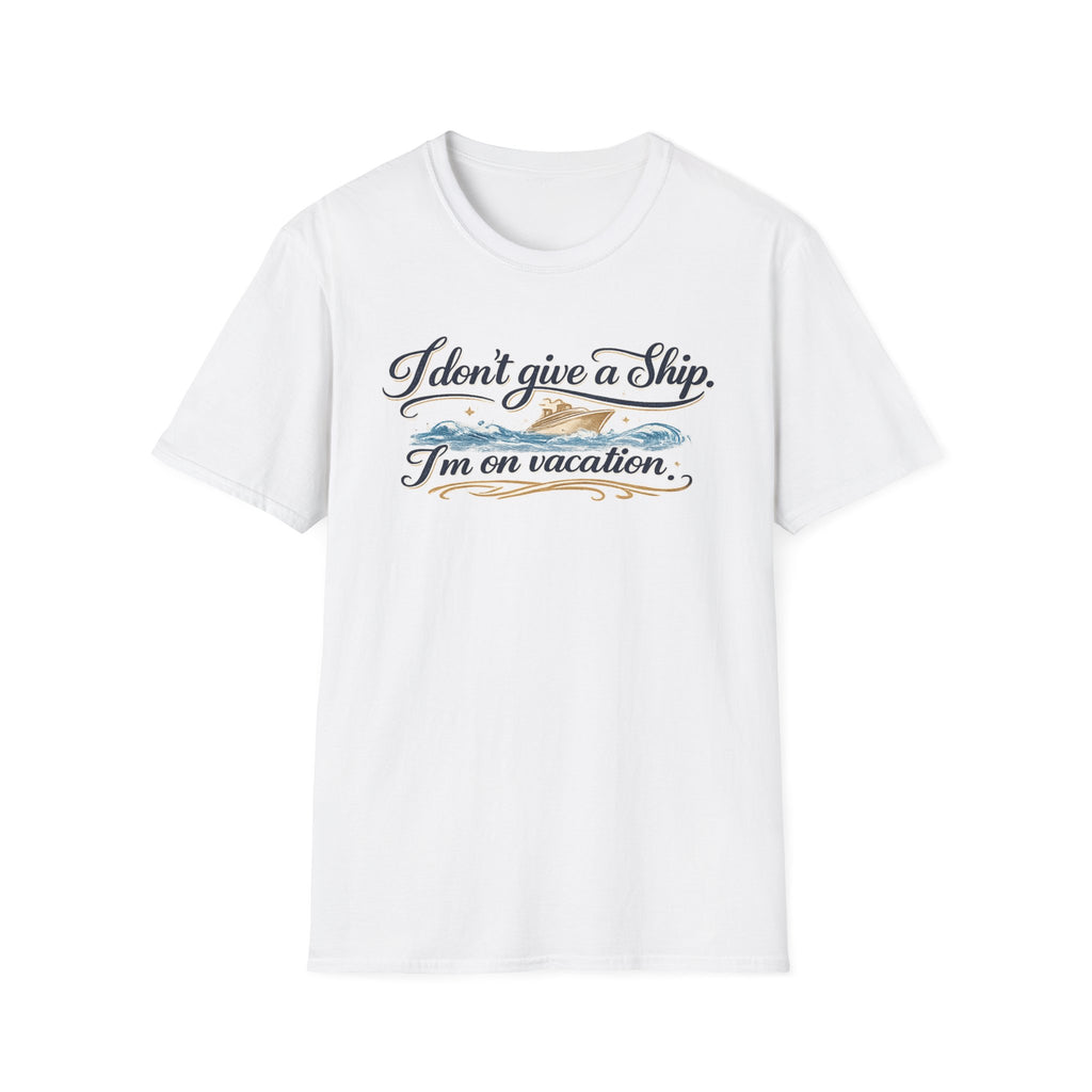 I Don't Give a Ship On T-Shirt