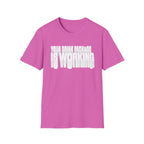 Your Drink Package is Working T-Shirt