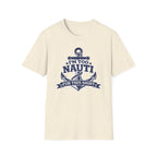 I'm Too Nauti For This Shirt T-Shirt