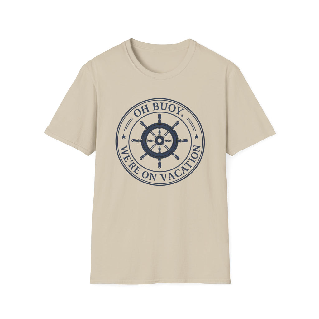 Oh Buoy We're On Vacation T-Shirt