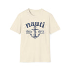 Nauti Since Birth T-Shirt