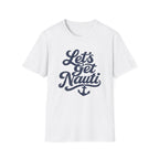 Let's Get Nauti T-Shirt