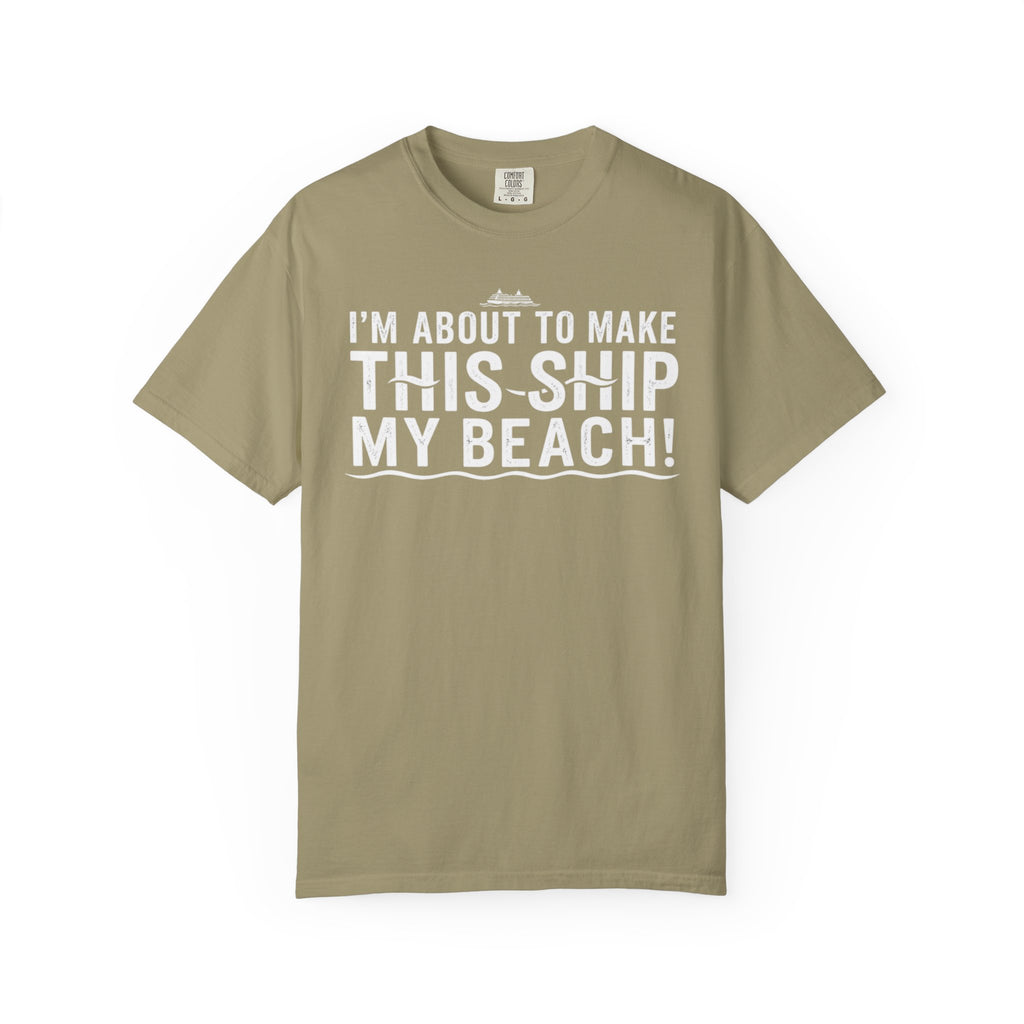 I'm About To Make This Ship My Beach T-shirt