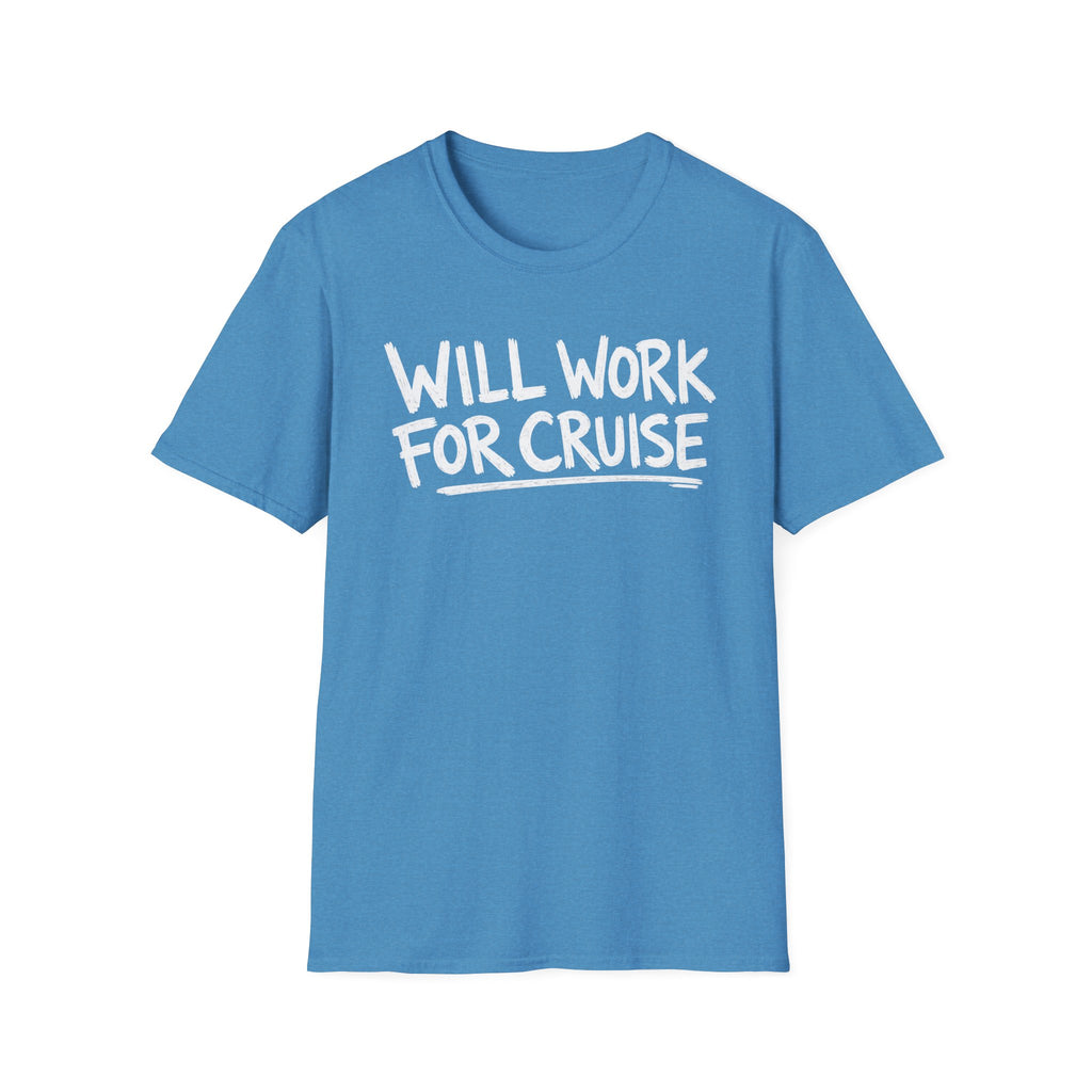 Will Work For Cruise T-Shirt