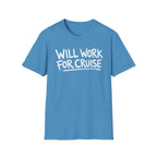 Will Work For Cruise T-Shirt