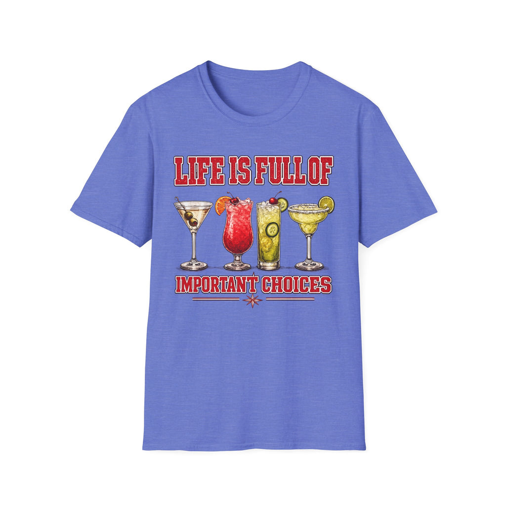 Life Is Full Of Choices - Cocktails T-Shirt