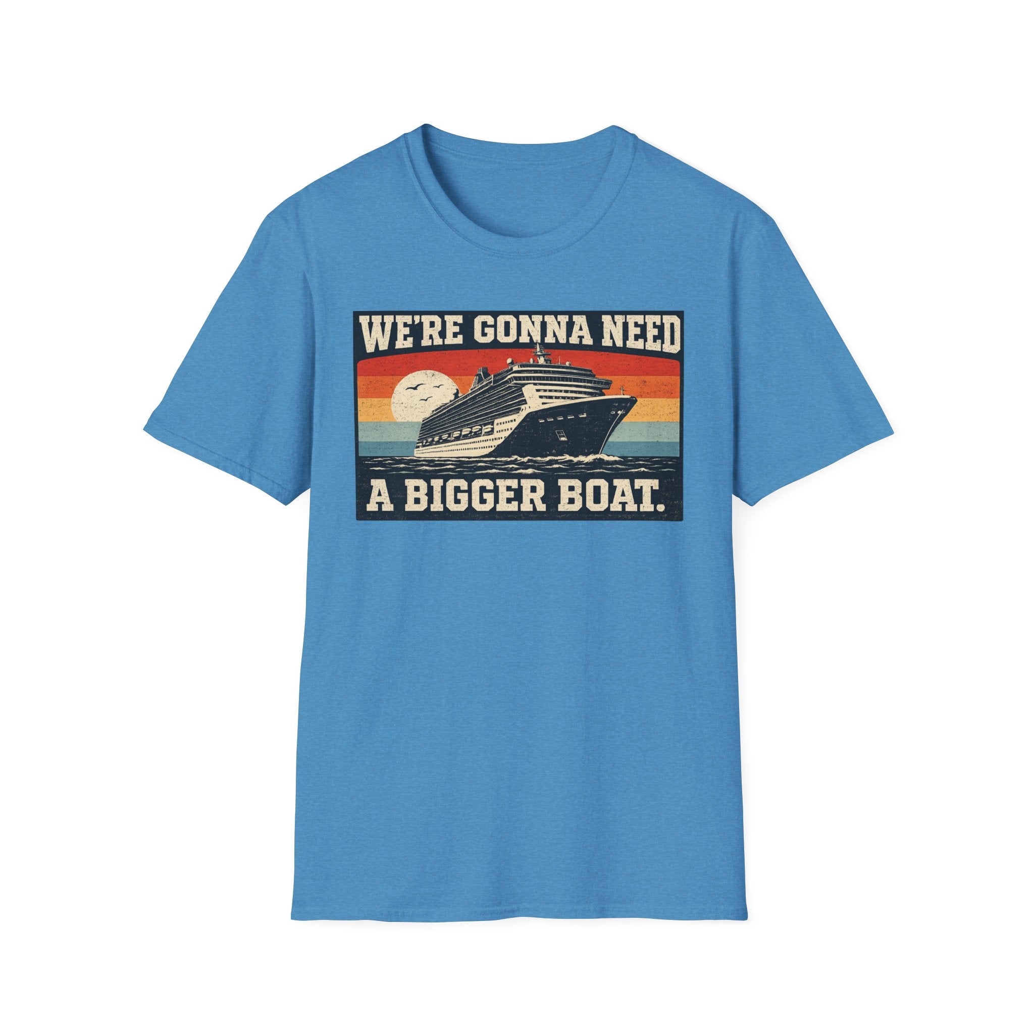 We're Gonna Need A Bigger Boat T-Shirt